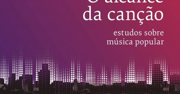 O alcance da canção (Luís Augusto Fischer) capa o alcance da canção