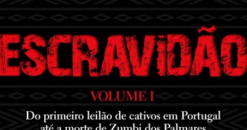 Escravidão: do primeiro leilão de cativos em Portugal até a morte de Zumbi de Palmares (Laurentino Gomes) escravidao