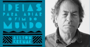 Ensaio de Ailton Krenak gera debate sobre relação do ser humano com natureza Capa de 'Ideias para adiar o fim do mundo' e seu autor, Ailton Krenak